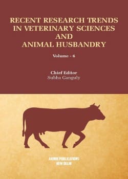 Recent Research Trends in Veterinary Sciences and Animal Husbandry (Volume - 6)