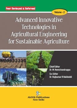 Advanced Innovative Technologies in Agricultural Engineering for Sustainable Agriculture (Volume - 2)
