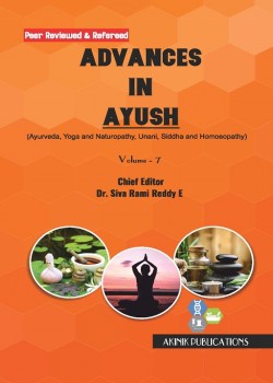 Advances in AYUSH (Ayurveda, Yoga and Naturopathy, Unani, Siddha and Homoeopathy) (Volume - 7)
