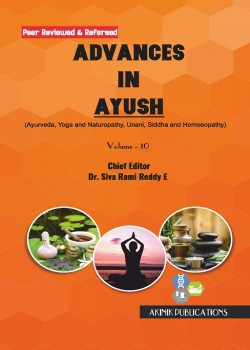 Advances in AYUSH (Ayurveda, Yoga and Naturopathy, Unani, Siddha and Homoeopathy) (Volume - 10)