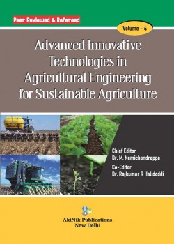 Advanced Innovative Technologies in Agricultural Engineering for Sustainable Agriculture (Volume - 4)