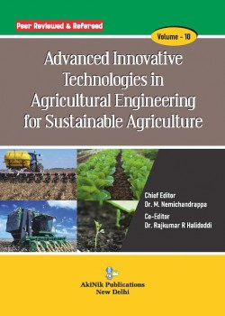 Advanced Innovative Technologies in Agricultural Engineering for Sustainable Agriculture (Volume - 10)