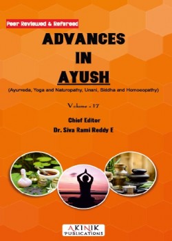 Advances in AYUSH (Ayurveda, Yoga and Naturopathy, Unani, Siddha and Homoeopathy) Volume - 17