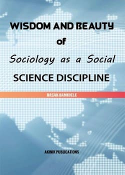 Wisdom and Beauty of Sociology as a Social Science Discipline