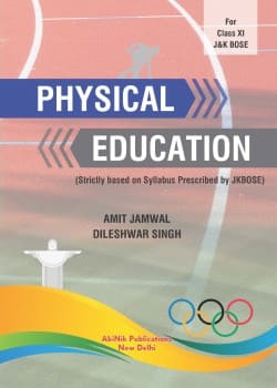 Physical Education (Strictly based on syllabus prescribed by JKBOSE) for Class XI J&K BOSE
