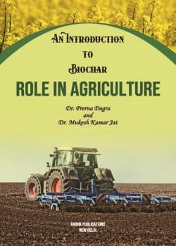 An Introduction to Biochar; Role in Agriculture
