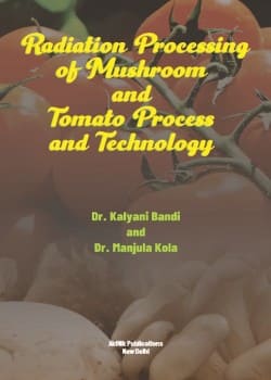 Radiation Processing of Mushroom and Tomato – Process and Technology
