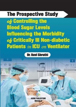 The Prospective Study of Controlling the Blood Sugar Levels Influencing the Morbidity of Critically Ill Non-diabetic Patients in ICU on Ventilator