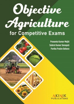 Objective Agriculture for Competitive Exams (Highly useful for ICAR-JRF, SRF, ASRB-NET/ARS, CSIR/UGC-NET, AAO, AHO, OPSC and other Agricultural Competitive Examinations)