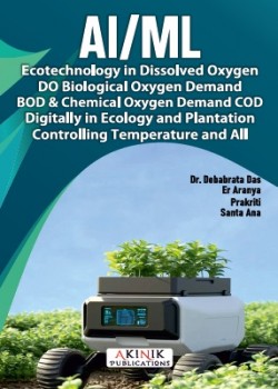 AI/ML Ecotechnology in Dissolved Oxygen DO Biological Oxygen Demand BOD & Chemical Oxygen Demand COD Digitally in Ecology and Plantation Controlling Temperature and All