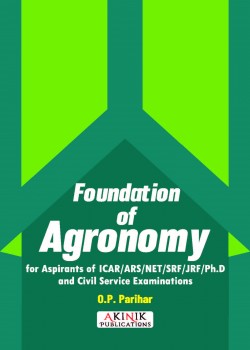 Foundation of Agronomy for Aspirants of ICAR/ARS/NET/SRF/JRF/Ph.D. and Civil Service Examinations