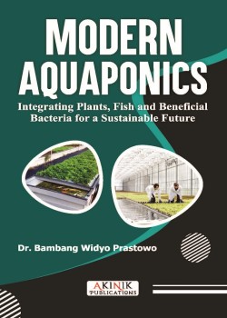 Modern Aquaponics: Integrating Plants, Fish and Beneficial Bacteria for a Sustainable Future
