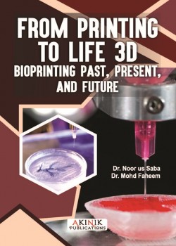 From Printing to Life: 3D Bioprinting-Past, Present, and Future