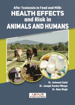 Afla-Toxicosis in Feed and Milk: Health Effects and Risk in Animals and Humans