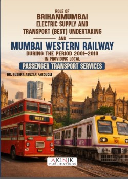Role of Brihanmumbai Electric Supply and Transport (Best) Undertaking and Mumbai Western Railway during the Period 2001-2010 in Providing Local Passenger Transport Services