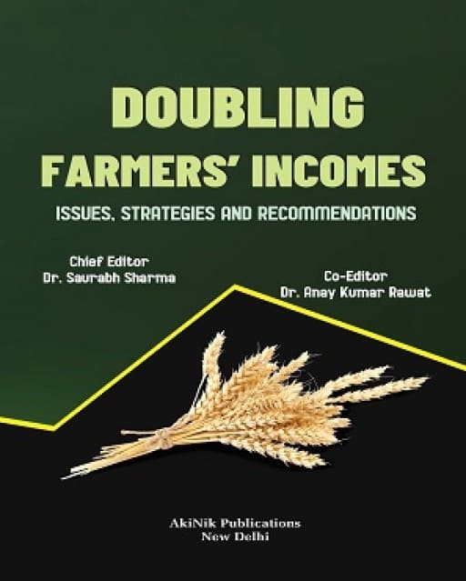 Coverpage of Doubling Farmers\\\' Incomes: Issues, Strategies and Recommendations, agriculture edited book