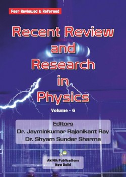 Recent Review and Research in Physics (Volume - 6)