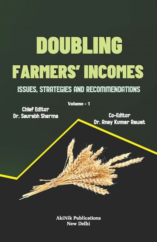 Doubling Farmers’ Incomes: Issues, Strategies and Recommendations