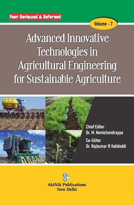Advanced Innovative Technologies in Agricultural Engineering for Sustainable Agriculture (Volume - 7)