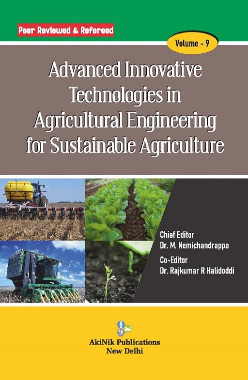 Advanced Innovative Technologies in Agricultural Engineering for Sustainable Agriculture (Volume-9)