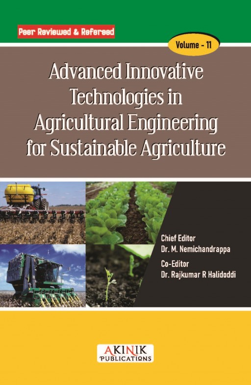 Advanced Innovative Technologies in Agricultural Engineering for Sustainable Agriculture (Volume - 11)