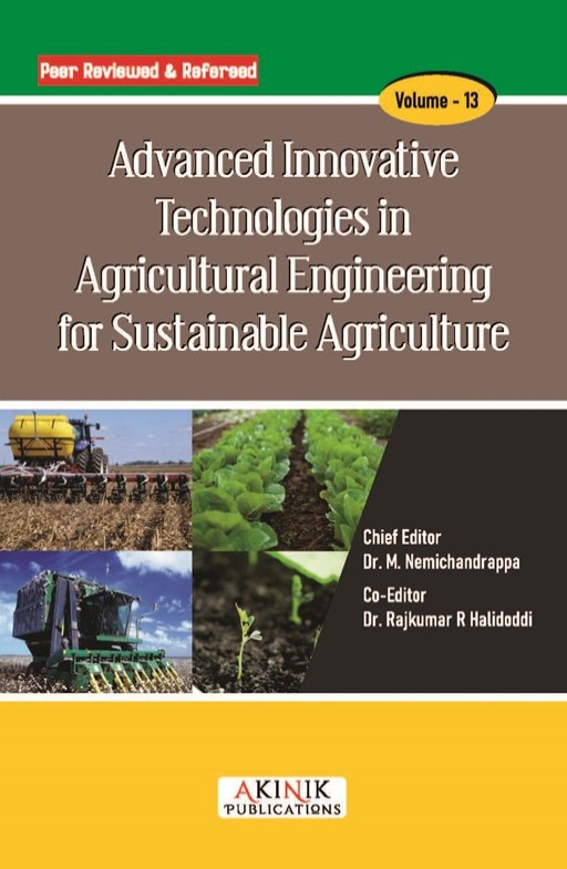 Advanced Innovative Technologies in Agricultural Engineering for Sustainable Agriculture (Volume - 13)
