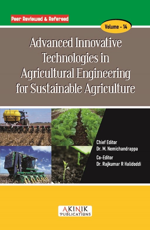 Advanced Innovative Technologies in Agricultural Engineering for Sustainable Agriculture (Volume - 14)