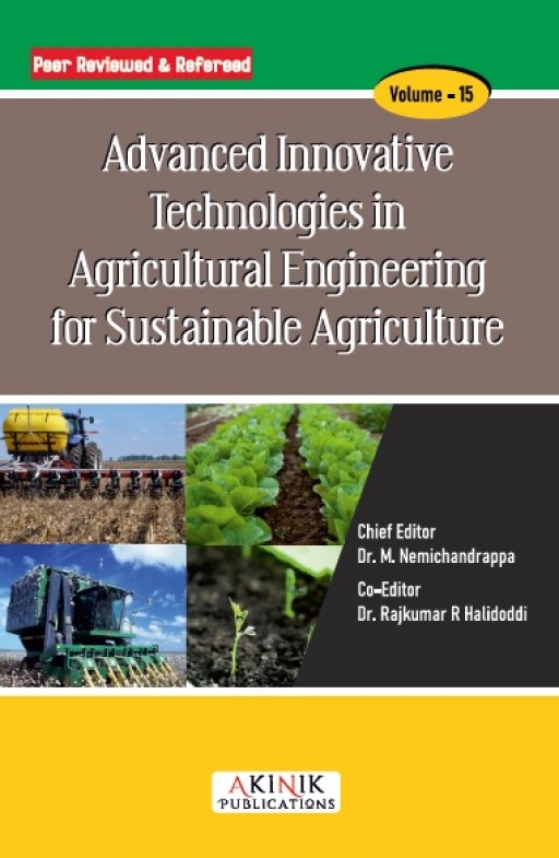 Advanced Innovative Technologies in Agricultural Engineering for Sustainable Agriculture (Volume - 15)