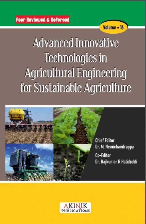 Advanced Innovative Technologies in Agricultural Engineering for Sustainable Agriculture (Volume - 16)