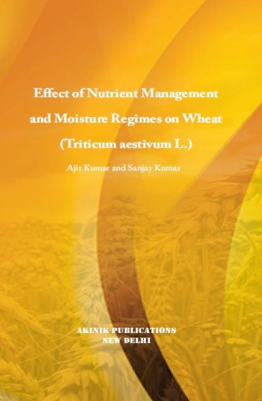 Effect of Nutrient Management and Moisture Regimes on Wheat (Triticum aestivum L.)