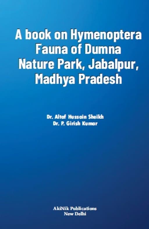 A Book on Hymenoptera Fauna of Dumna Nature Park, Jabalpur, Madhya Pradesh