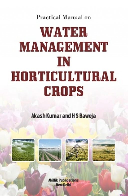 Practical Manual on Water Management in Horticultural Crops