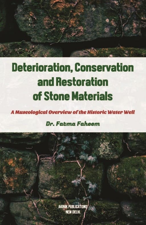 Deterioration, Conservation and Restoration of Stone Materials: A Museological Overview of the Historic Water Well