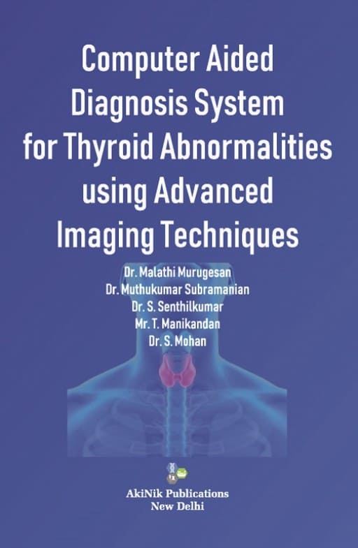 Computer Aided Diagnosis System for Thyroid Abnormalities using Advanced Imaging Techniques