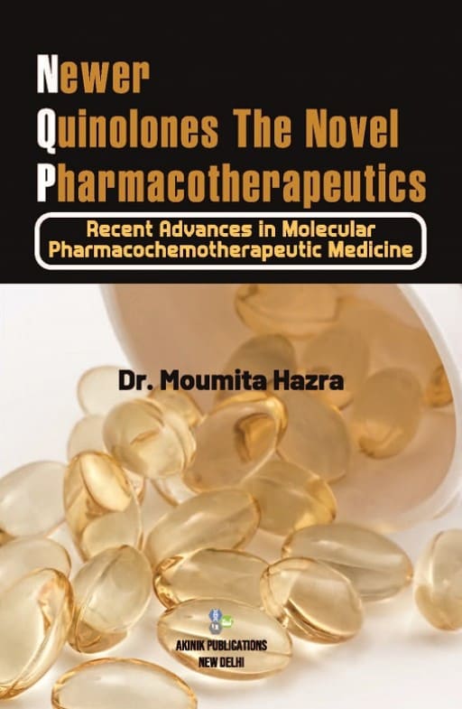Newer Quinolones: The Novel Pharmacotherapeutics Recent Advances in Molecular Pharmacochemotherapeutic Medicine