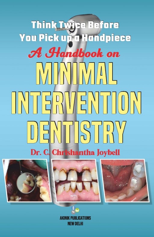 Think Twice before you Pick-up a Handpiece - A Handbook on Minimal Intervention Dentistry