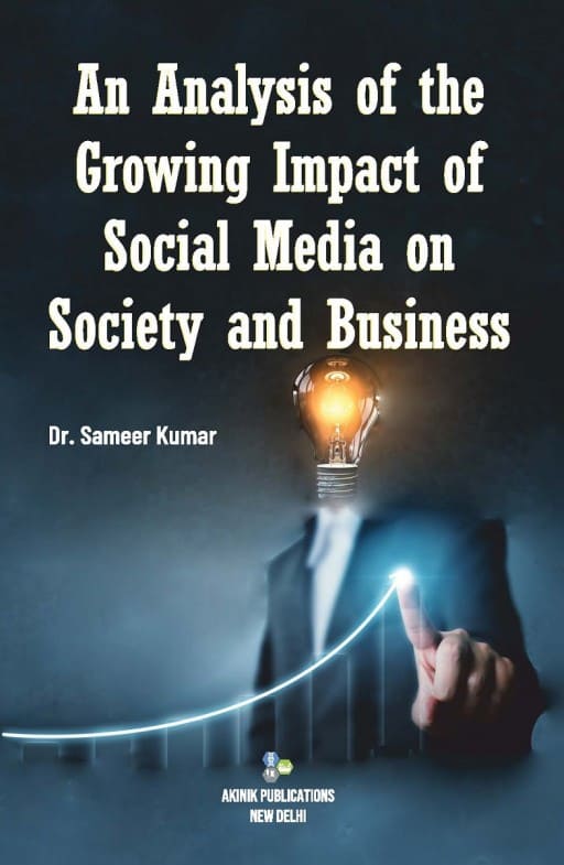 An Analysis of the Growing Impact of Social Media on Society and Business