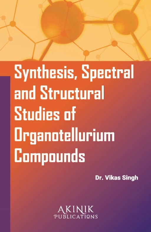 Synthesis, Spectral and Structural Studies of Organotellurium Compounds