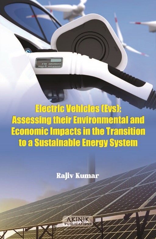 Electric Vehicles (EVs): Assessing their Environmental and Economic Impacts in the Transition to a Sustainable Energy System