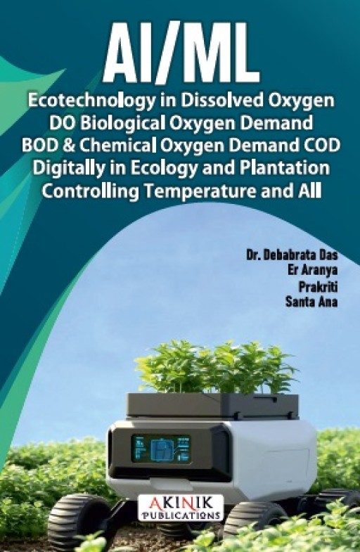 AI/ML Ecotechnology in Dissolved Oxygen DO Biological Oxygen Demand BOD & Chemical Oxygen Demand COD Digitally in Ecology and Plantation Controlling Temperature and All
