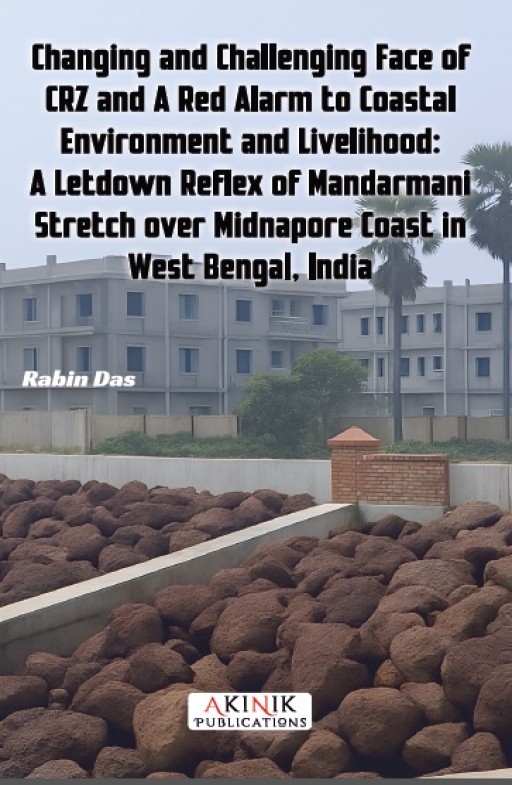 Changing and Challenging Face of CRZ and A Red Alarm to Coastal Environment and Livelihood: A Letdown Reflex of Mandarmani Stretch over Midnapore Coast in West Bengal, India