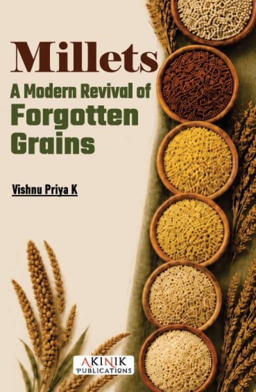 Millets: A Modern Revival of Forgotten Grains