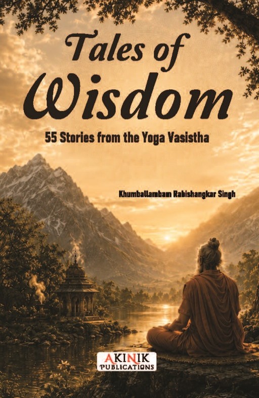 Tales of Wisdom (55 Stories from the Yoga Vasistha)