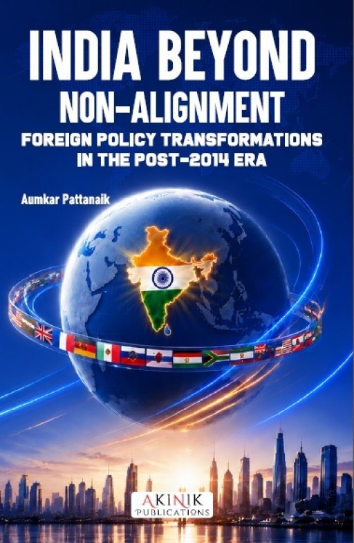 India Beyond Non Alignment: Foreign Policy Transformation In Post 2014 Era