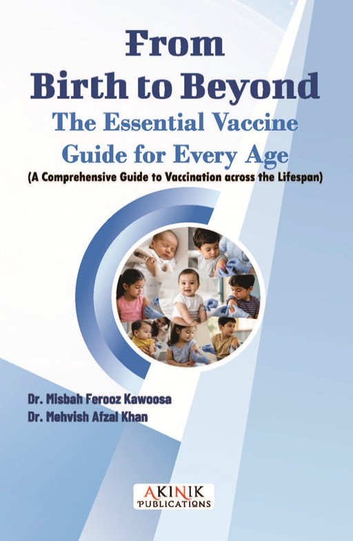 From Birth To Beyond: The Essential Vaccine Guide for Every Age (A Comprehensive Guide to Vaccination across the Lifespan)