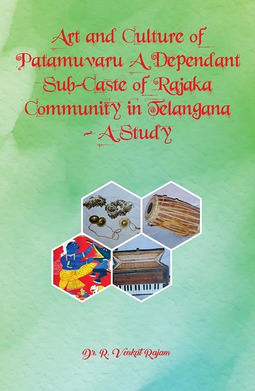 Art and Culture of Patamuvaru A Dependant Sub-Caste of Rajaka Community in Telangana – A Study
