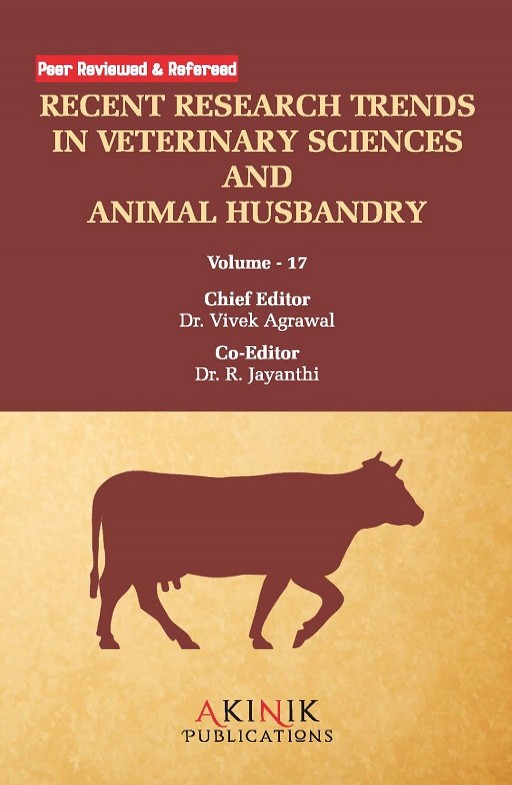 Recent Research Trends in Veterinary Sciences and Animal Husbandry (Volume - 17)