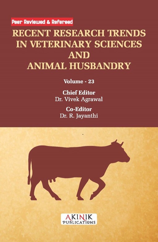 Recent Research Trends in Veterinary Sciences and Animal Husbandry (Volume - 23)